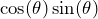 Rendered by QuickLaTeX.com \cos(\theta)\sin(\theta)