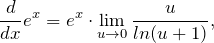 \[ \frac{d}{dx} e^x = e^x \cdot \lim_{u \to 0} \frac{u}{ln(u + 1)}, \]