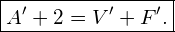 \[ \boxed{ A'+2 = V'+F'.} \]