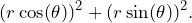 \[(r\cos(\theta))^2 + (r\sin(\theta))^2.\]