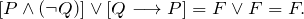 \[ [P \wedge (\neg Q)] \vee [Q \longrightarrow P] = F \vee F = F. \]