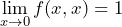 \[\lim_{x \to 0} f(x, x) = 1\]