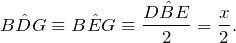 \[ B\hat{D}G \equiv B\hat{E}G \equiv \frac{D\hat{B}E}{2} = \frac{x}{2}. \]