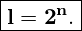\[ \boxed{\textbf{l} = \textbf{2}^{\textbf{n}}.} \]