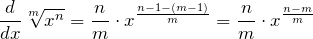 \[\frac{d}{dx}\sqrt[m]{x^n} = \frac{n}{m} \cdot x^\frac{n-1 - (m-1)}{m} = \frac{n}{m} \cdot x^\frac{n-m}{m}\]