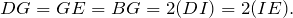 \[ DG=GE=BG=2(DI) = 2(IE). \]