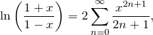 \begin{equation*}  \ln \left(\frac{1+x}{1-x} \right) = 2 \sum_{n=0}^{\infty} \frac{x^{2n+1}}{2n+1}, \end{equation*}
